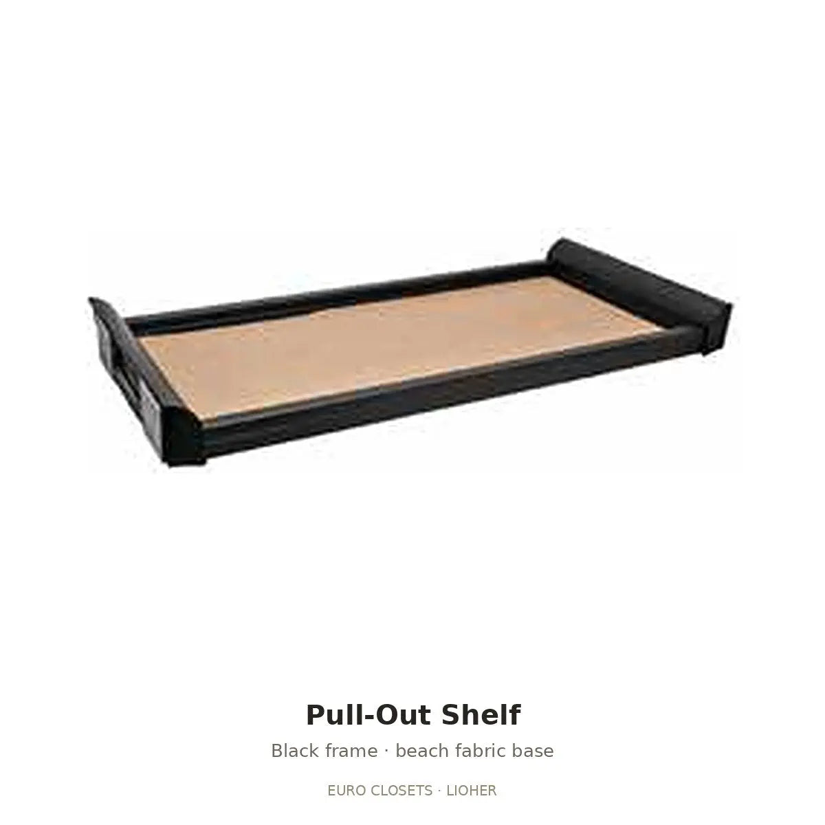Euro Closet pull-out shelf black frame beach fabric
