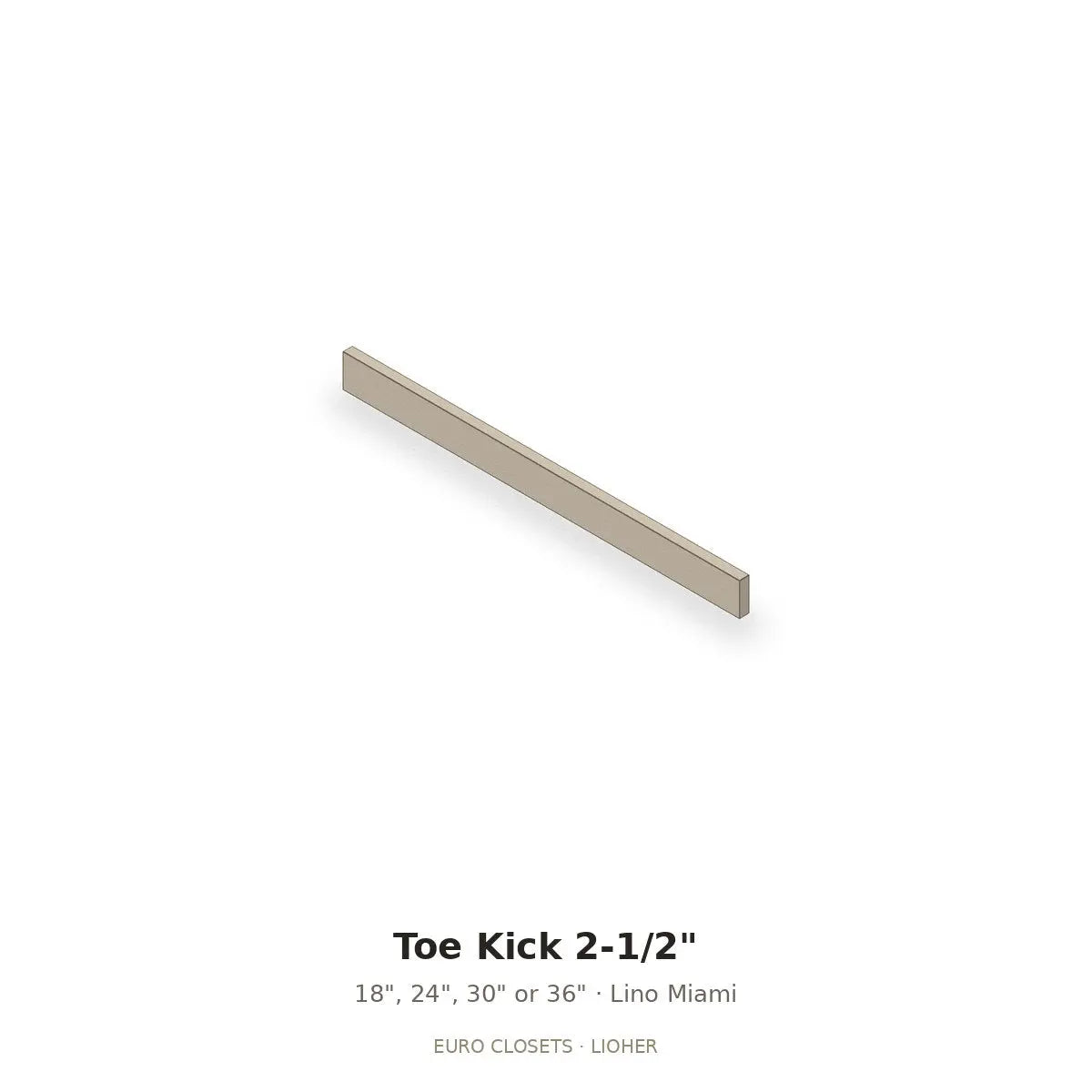 Euro Closet toe kick 2-1/2 inch